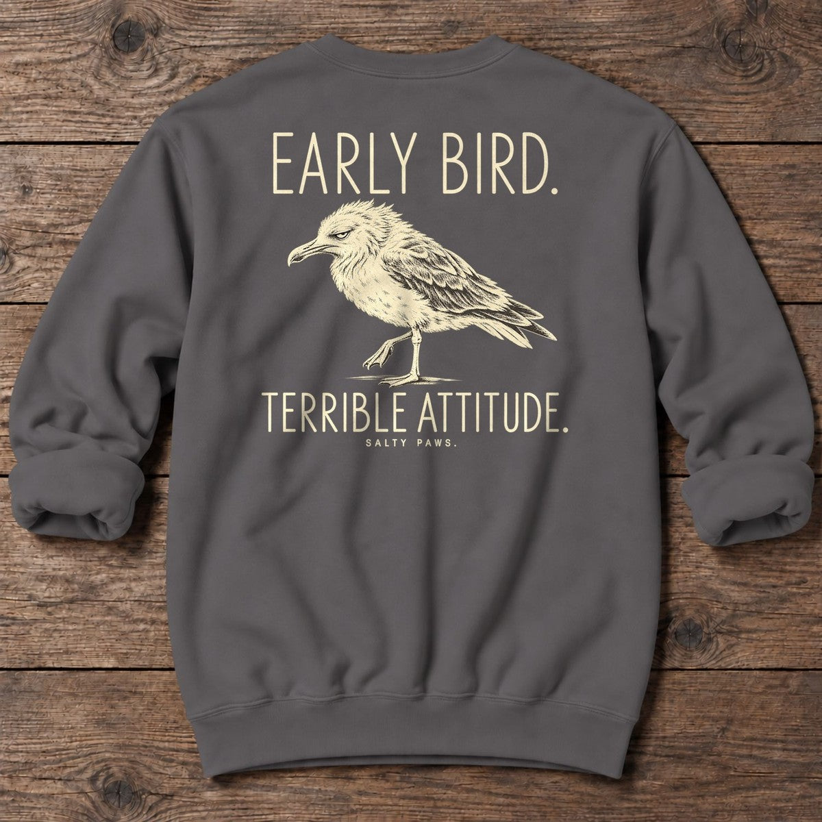 Early Bird Terrible Attitude Seagull Back Design Midweight Sweatshirt in Charcoal, Salty Paws Midweight Sweatshirt, back design flat lay