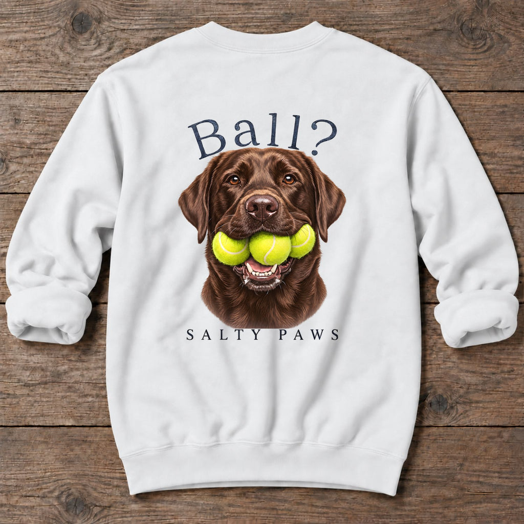 Ball? Chocolate Lab Back Design Midweight Sweatshirt in White, back design flat lay