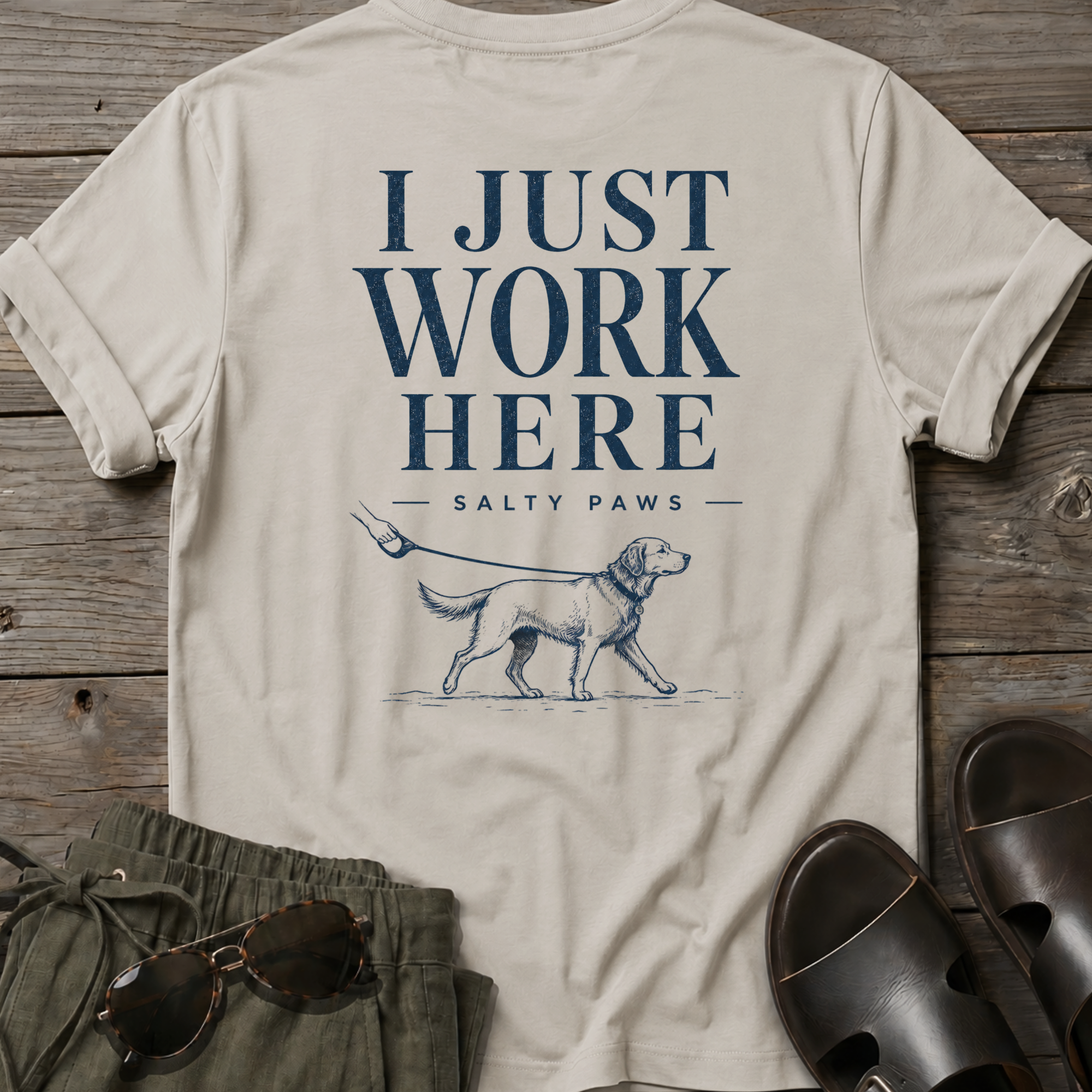 I Just Work Here Dog BACK DESIGN T-Shirt