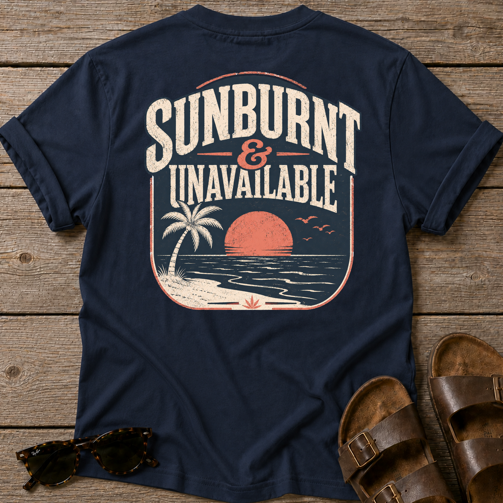 Sunburnt and Unavailable BACK DESIGN T-Shirt — Art Tee