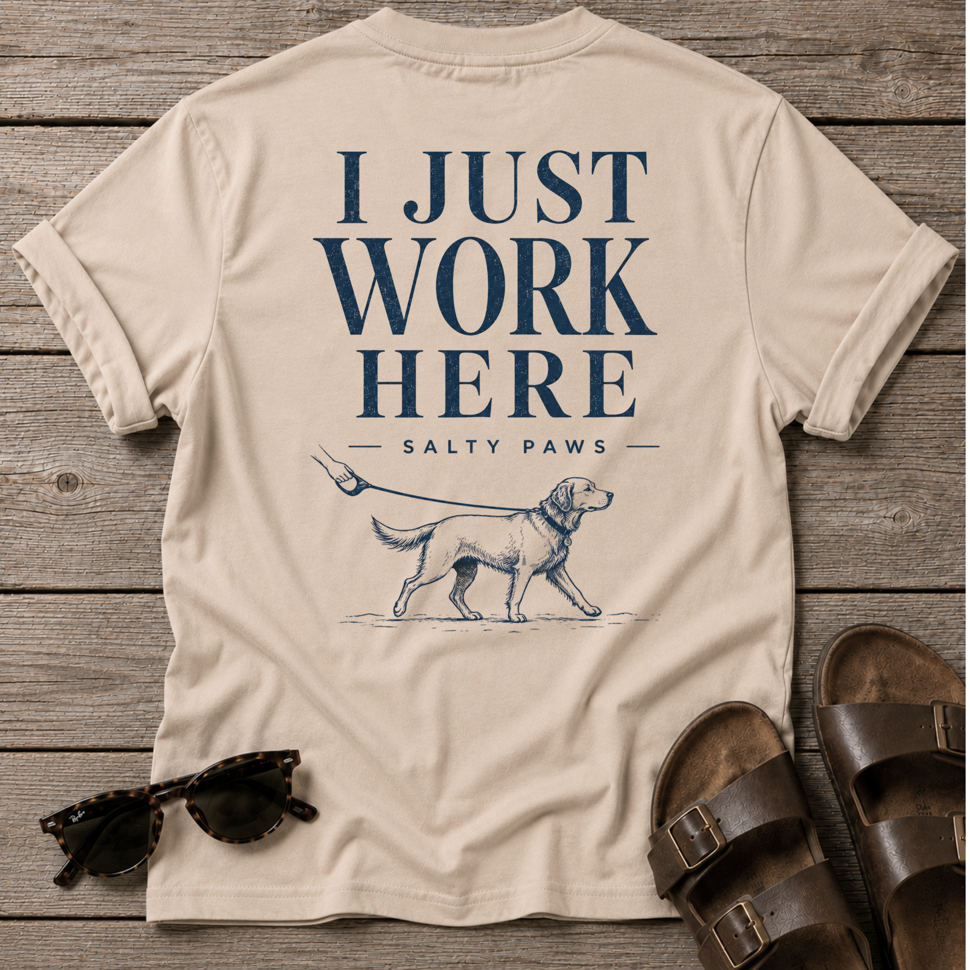 I Just Work Here Dog BACK DESIGN T-Shirt
