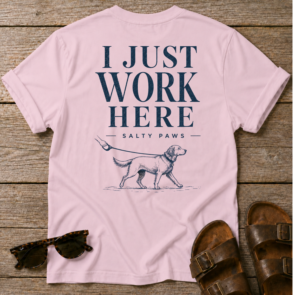 I Just Work Here Dog BACK DESIGN T-Shirt