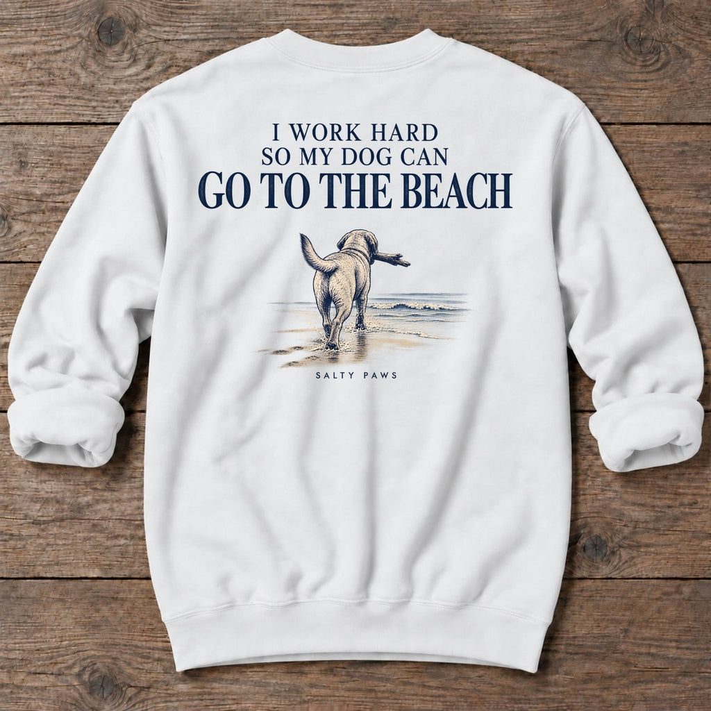 I Work Hard So My Dog Can Go to the Beach Back Design Midweight Sweatshirt in White, Salty Paws Midweight Sweatshirt, back design flat lay
