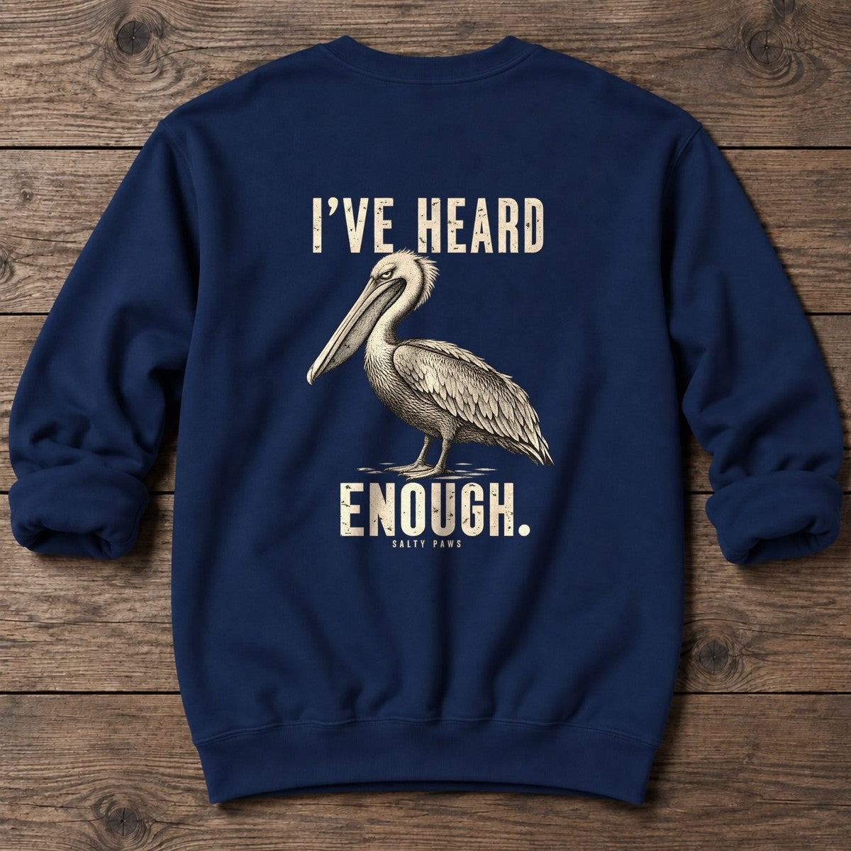 I've Heard Enough Pelican Back Design Midweight Sweatshirt in Navy, Salty Paws Midweight Sweatshirt, back design flat lay