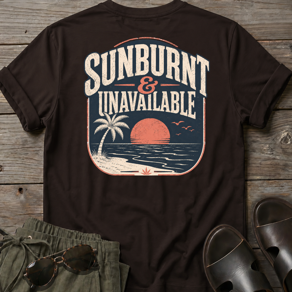 Sunburnt and Unavailable BACK DESIGN T-Shirt — Art Tee