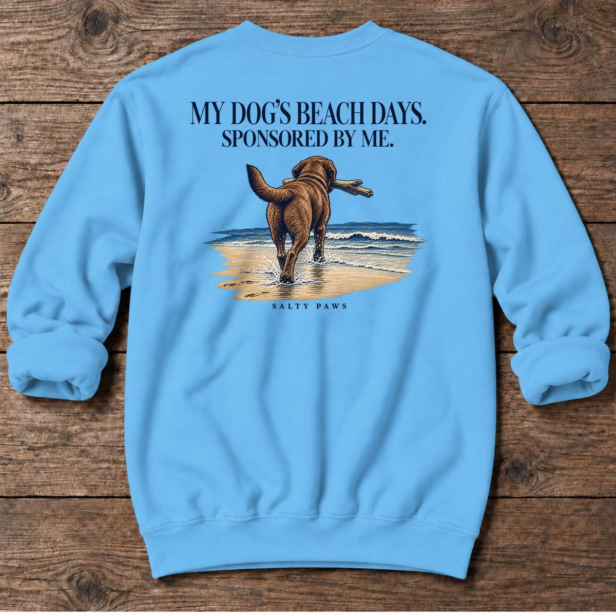Beach Days Sponsored by Me Chocolate Lab Back Design Midweight Sweatshirt in Sky, Salty Paws Midweight Sweatshirt, back design flat lay