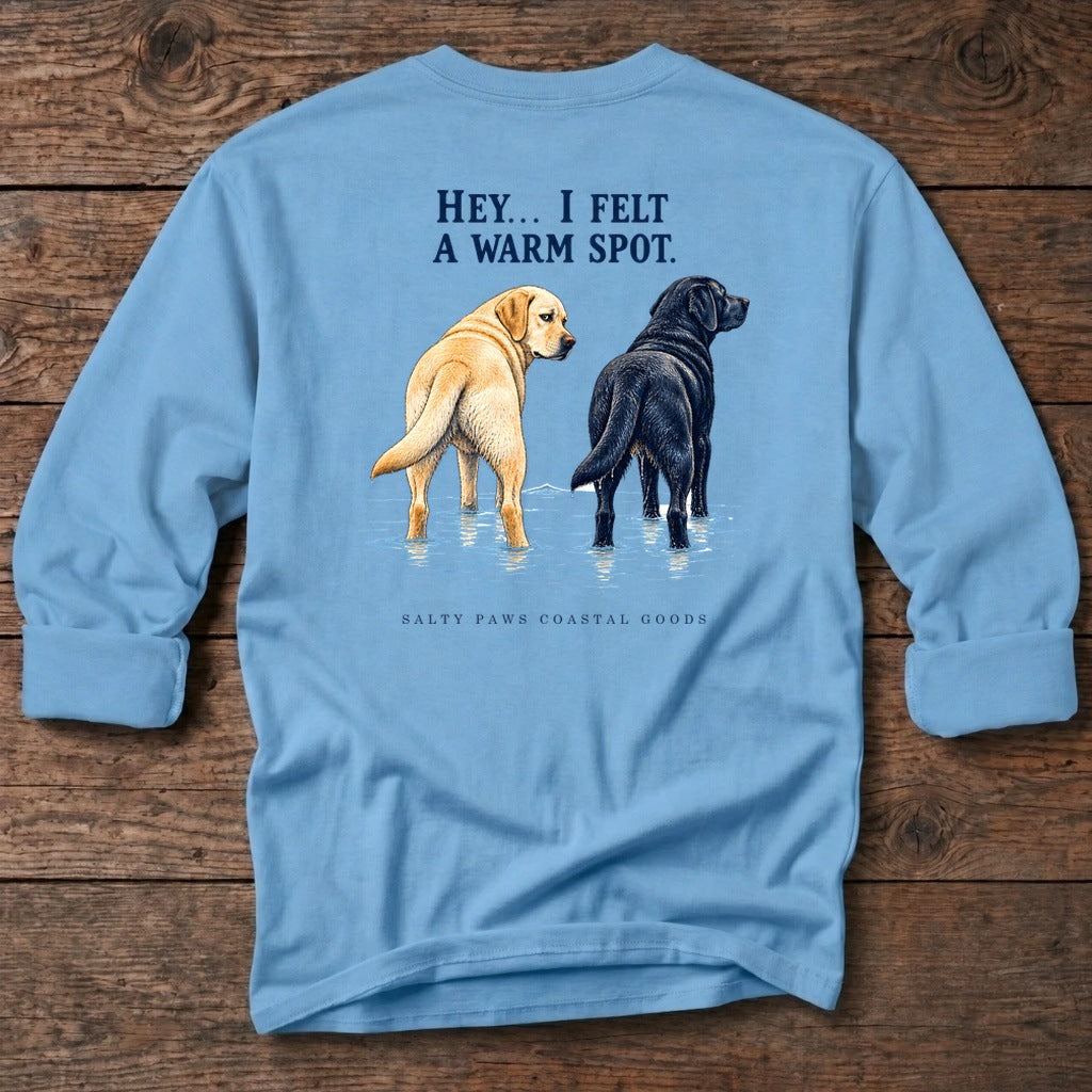 Hey I Felt a Warm Spot Back Design T-Shirt in Carolina Blue, Salty Paws coastal long sleeve tee