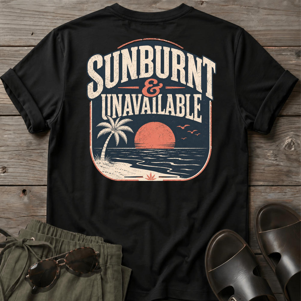 Sunburnt and Unavailable BACK DESIGN T-Shirt