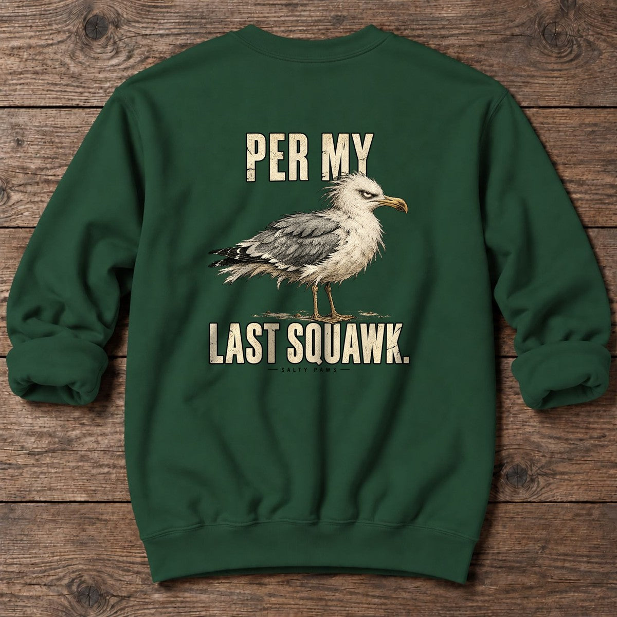 Per My Last Squawk Seagull Back Design Midweight Sweatshirt in Forest Green, Salty Paws Midweight Sweatshirt, back design flat lay