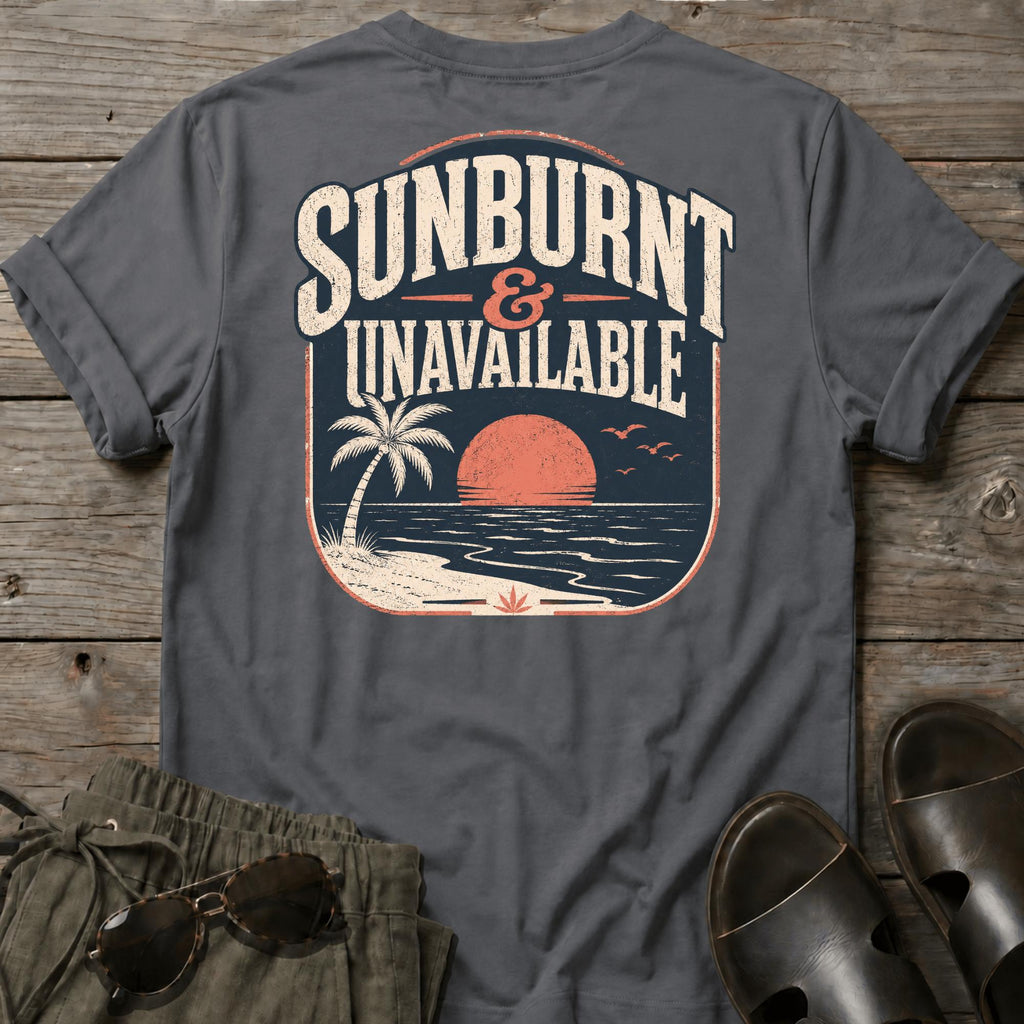 Sunburnt and Unavailable BACK DESIGN T-Shirt