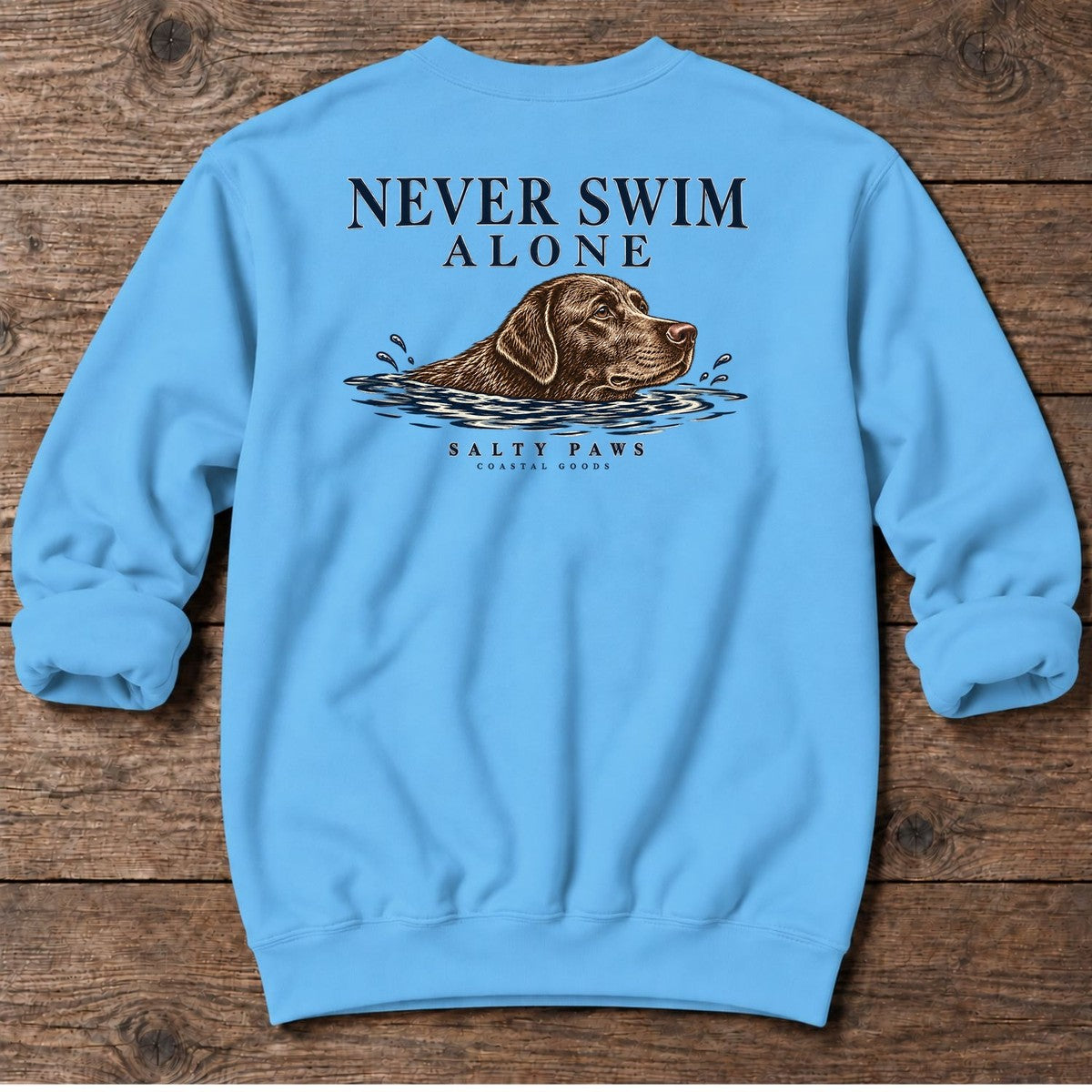 Never Swim Alone Chocolate Lab Back Design Midweight Sweatshirt in Sky, back design flat lay