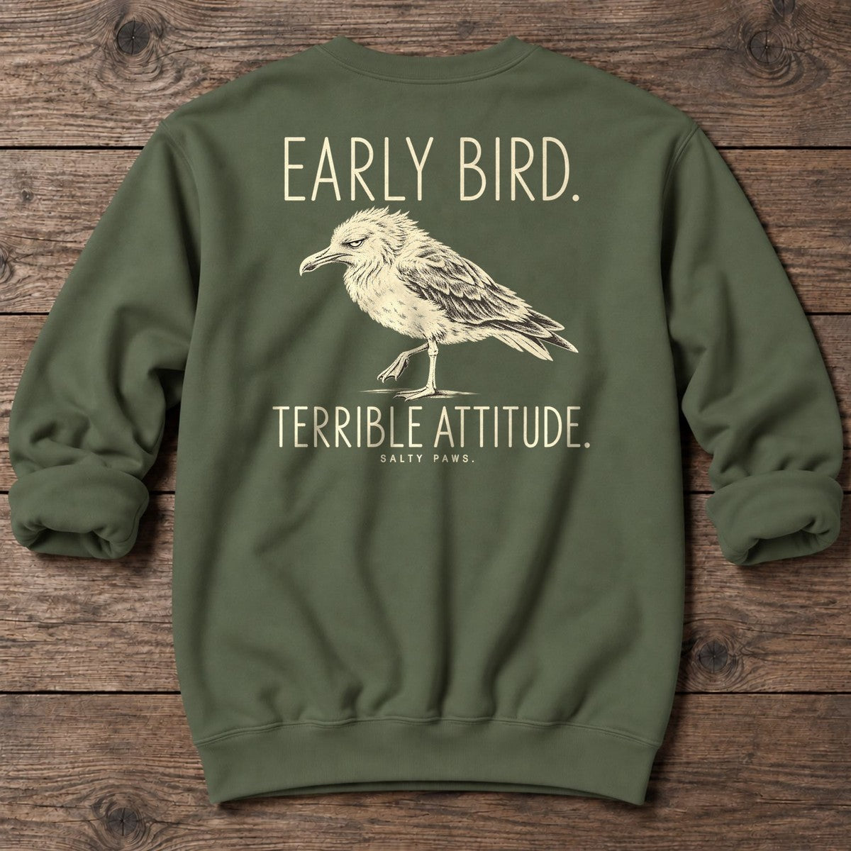 Early Bird Terrible Attitude Seagull Back Design Midweight Sweatshirt in Military Green, Salty Paws Midweight Sweatshirt, back design flat lay