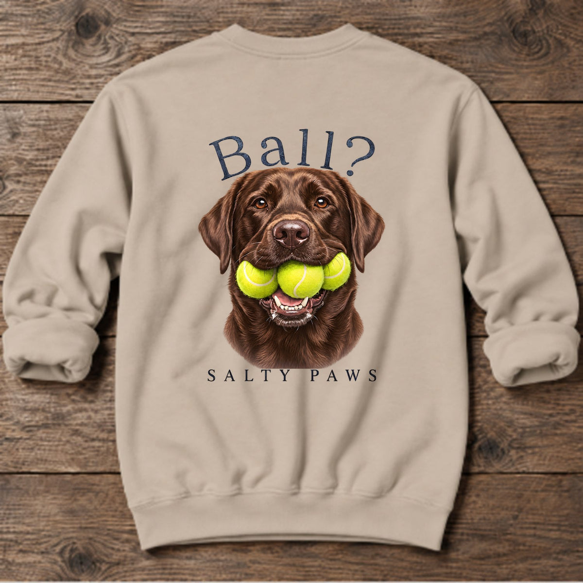 Ball? Chocolate Lab Back Design Midweight Sweatshirt in Sand, back design flat lay