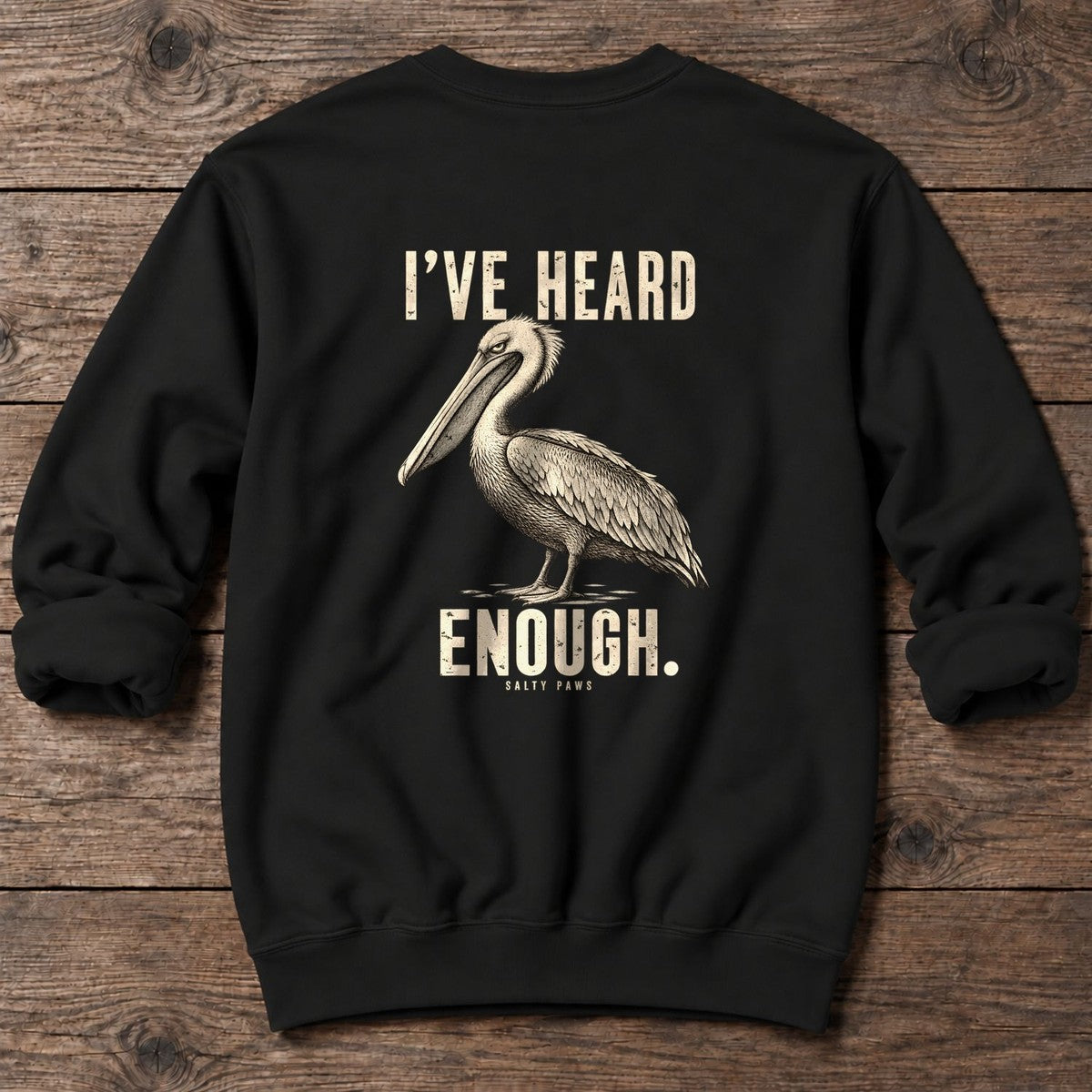 I've Heard Enough Pelican Back Design Midweight Sweatshirt in Black, Salty Paws Midweight Sweatshirt, back design flat lay