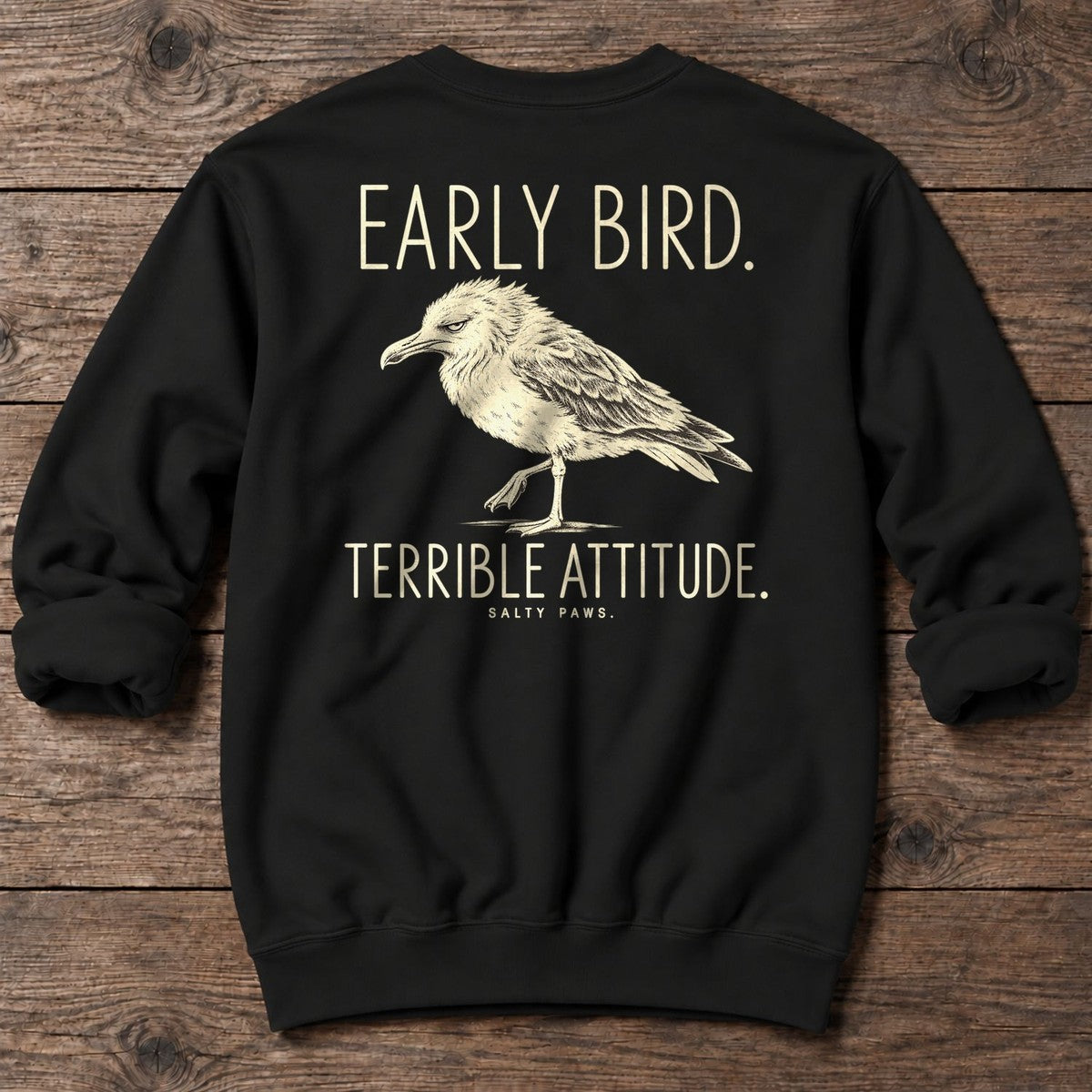 Early Bird Terrible Attitude Seagull Back Design Midweight Sweatshirt in Black, Salty Paws Midweight Sweatshirt, back design flat lay