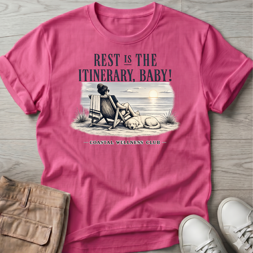 Rest IS the Itinerary Baby! Club T-Shirt
