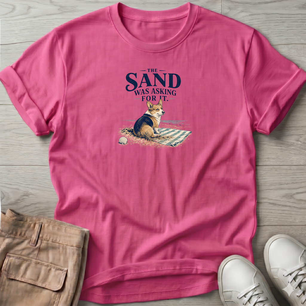 Corgi Sand was Asking For It T-Shirt