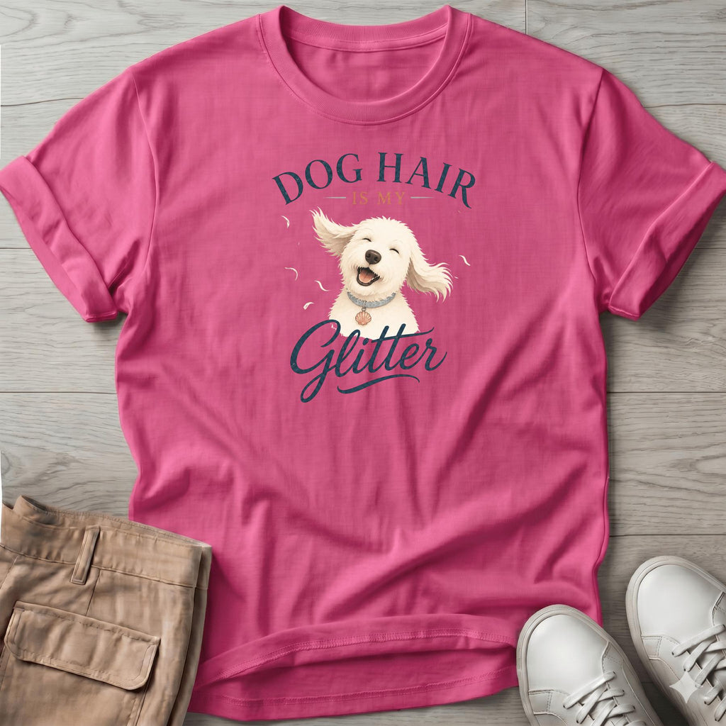 Dog Hair is my Glitter T-Shirt