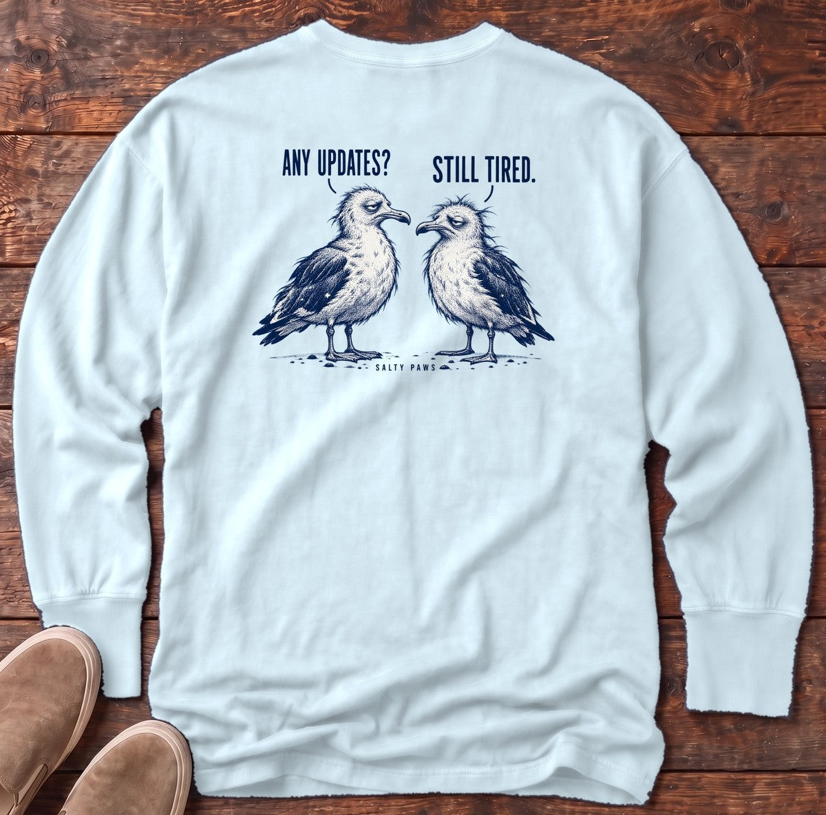 Any Updates Still Tired Seagulls Back Design Long Sleeve Tee in Chambray, Salty Paws Comfort Colors Long Sleeve Tee, back design flat lay