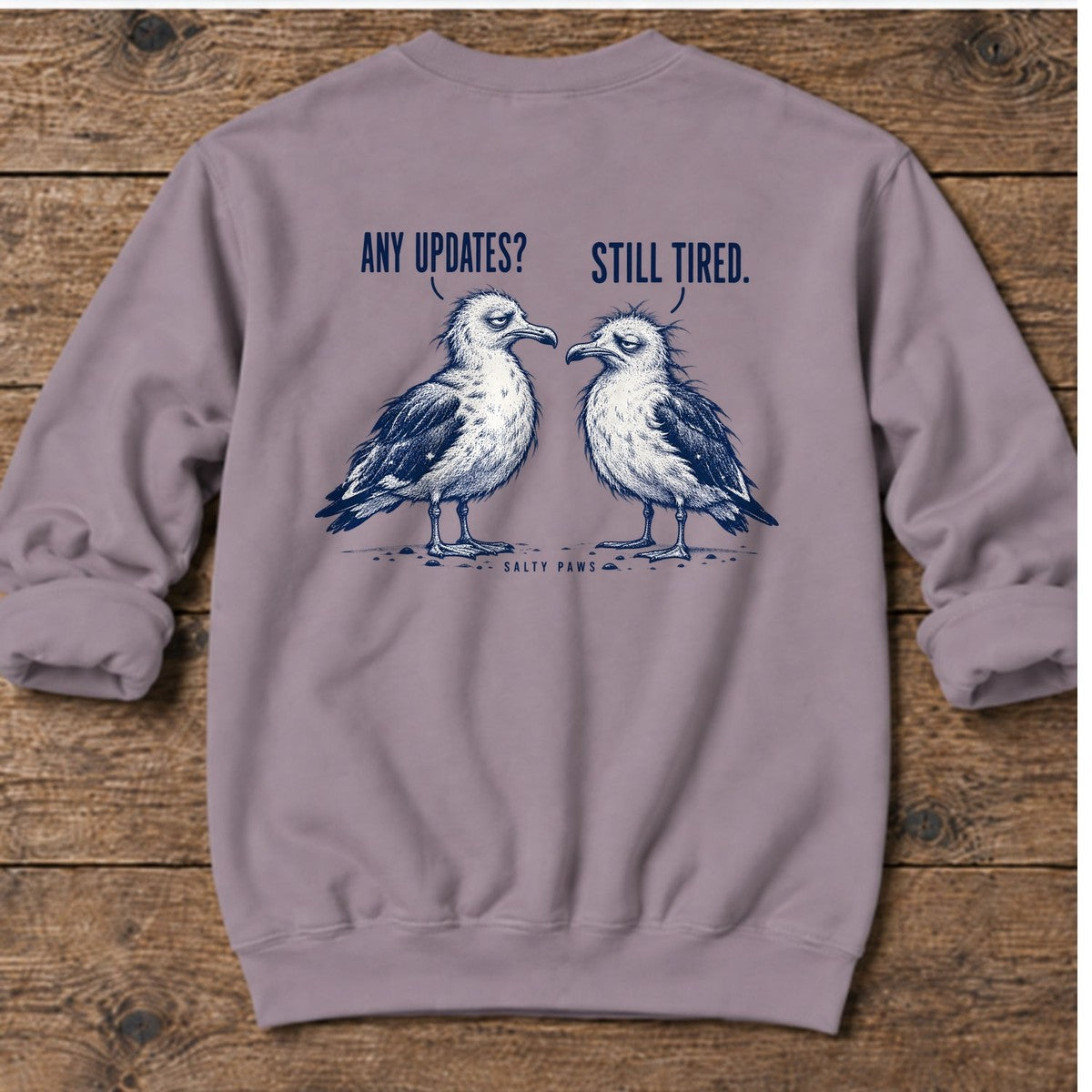 Any Updates Still Tired Seagulls Back Design Midweight Sweatshirt in Paragon, Salty Paws Midweight Sweatshirt, back design flat lay