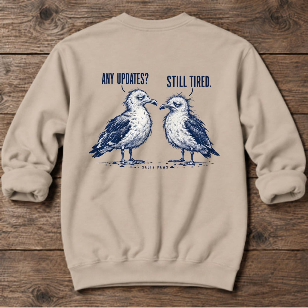 Any Updates Still Tired Seagulls Back Design Midweight Sweatshirt in Sand, Salty Paws Midweight Sweatshirt, back design flat lay