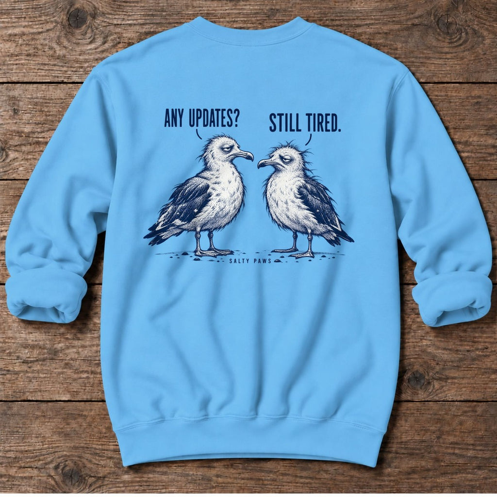 Any Updates Still Tired Seagulls Back Design Midweight Sweatshirt in Sky, Salty Paws Midweight Sweatshirt, back design flat lay