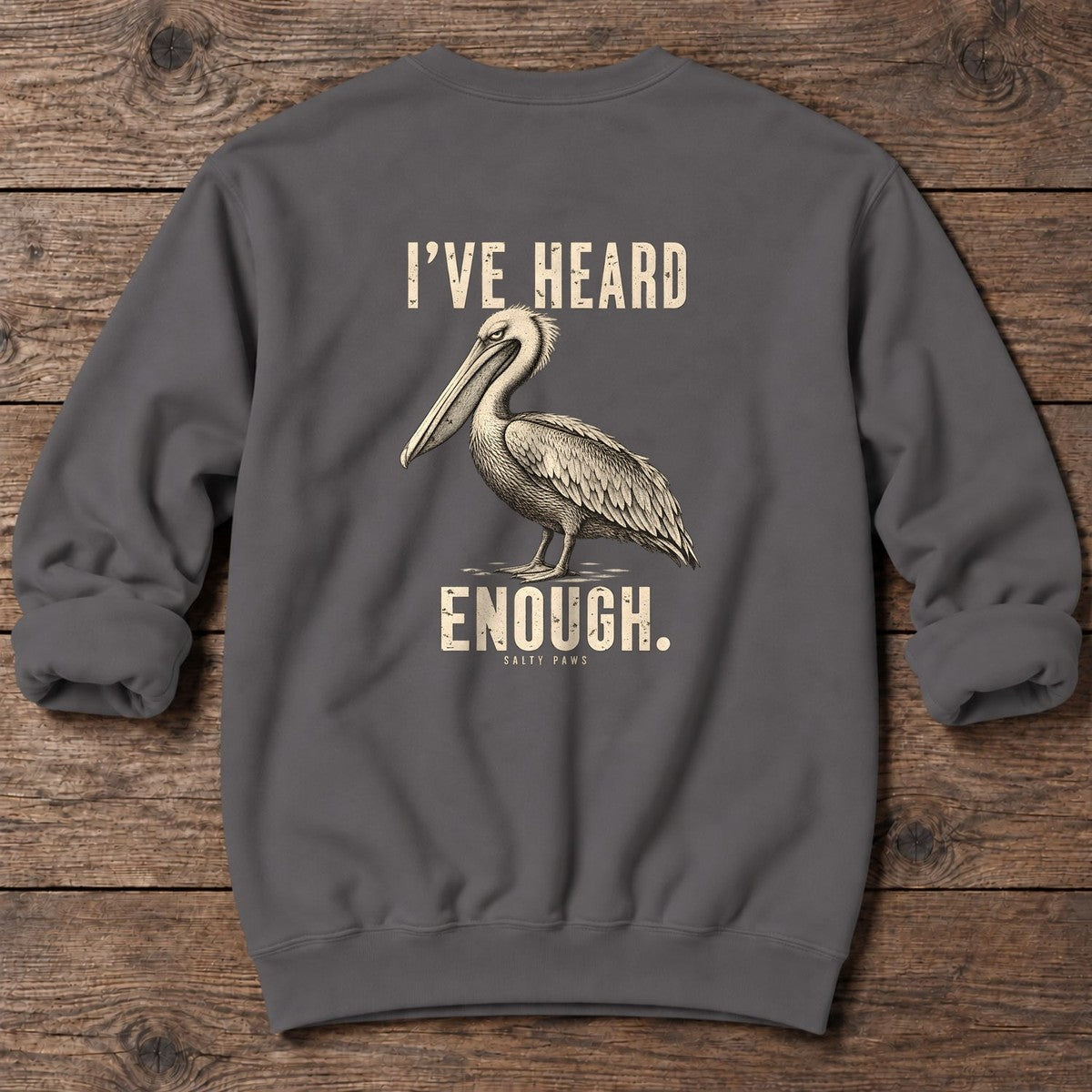 I've Heard Enough Pelican Back Design Midweight Sweatshirt in Charcoal, Salty Paws Midweight Sweatshirt, back design flat lay