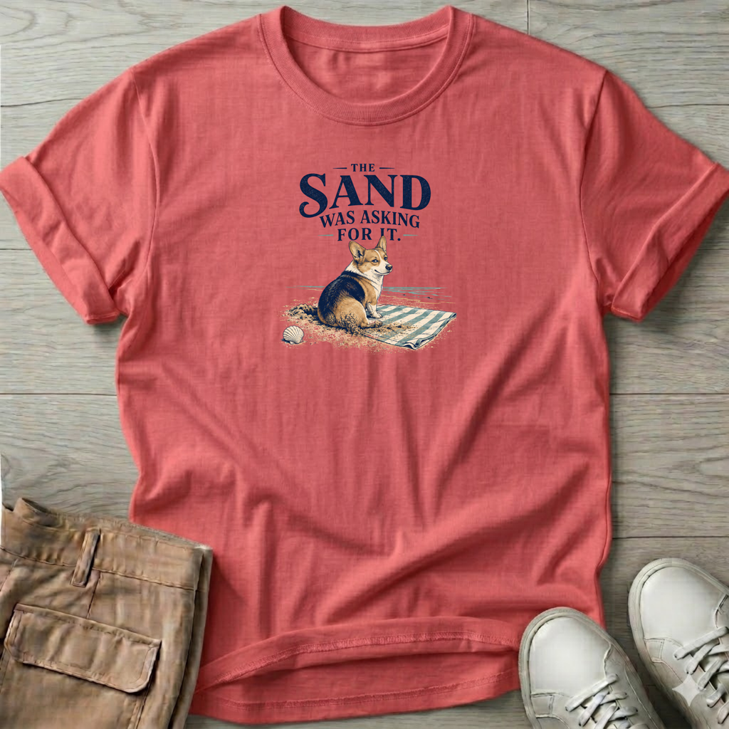 Corgi Sand was Asking For It T-Shirt