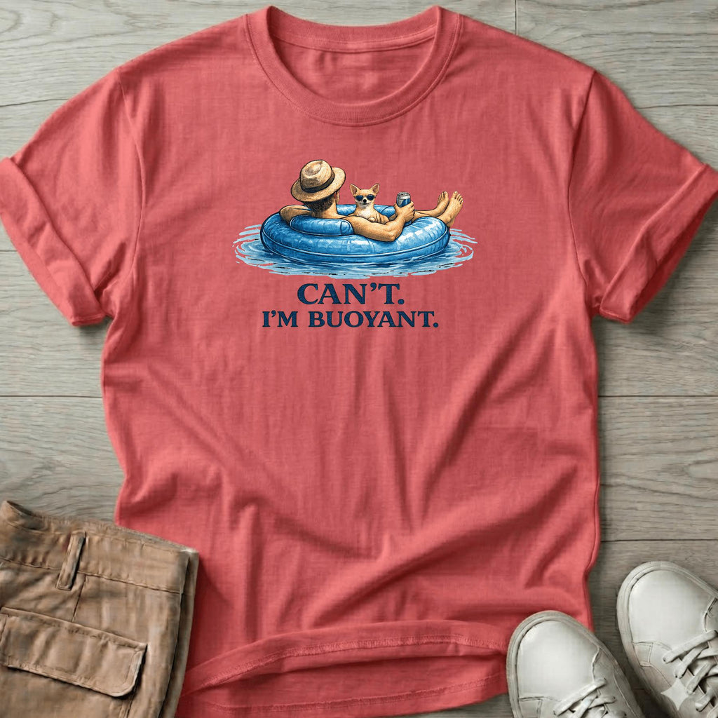 Can't. I'm Buoyant. Chihuahua T-Shirt