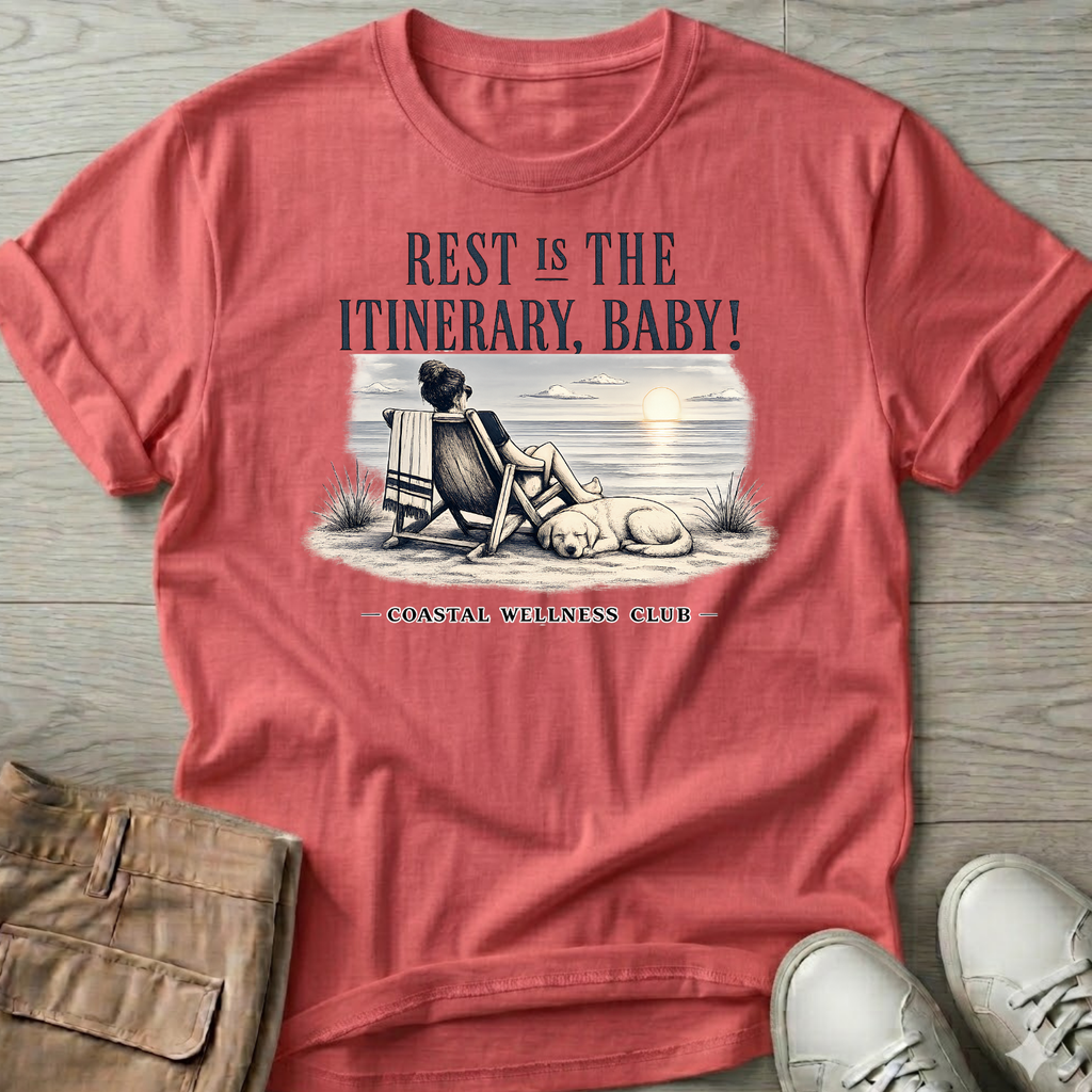 Rest IS the Itinerary Baby! Club T-Shirt