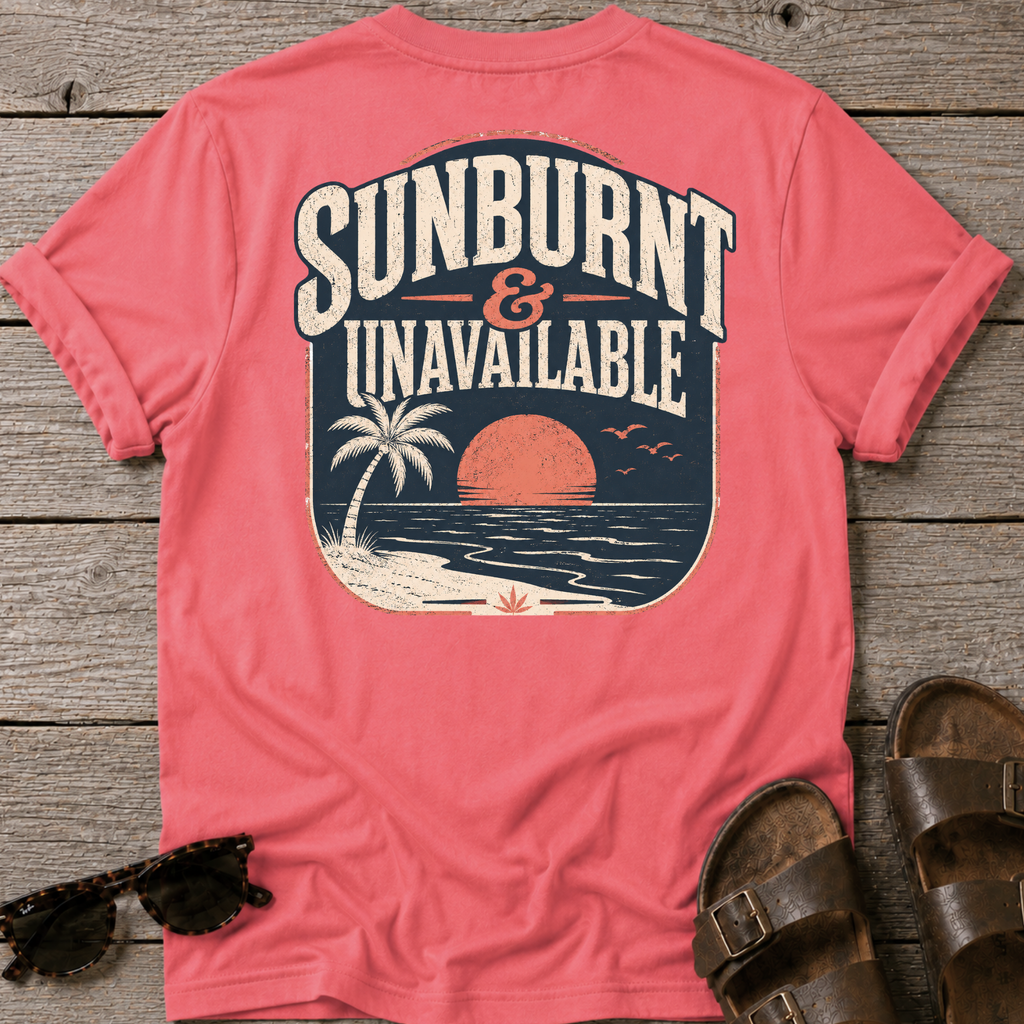 Sunburnt and Unavailable BACK DESIGN T-Shirt — Art Tee