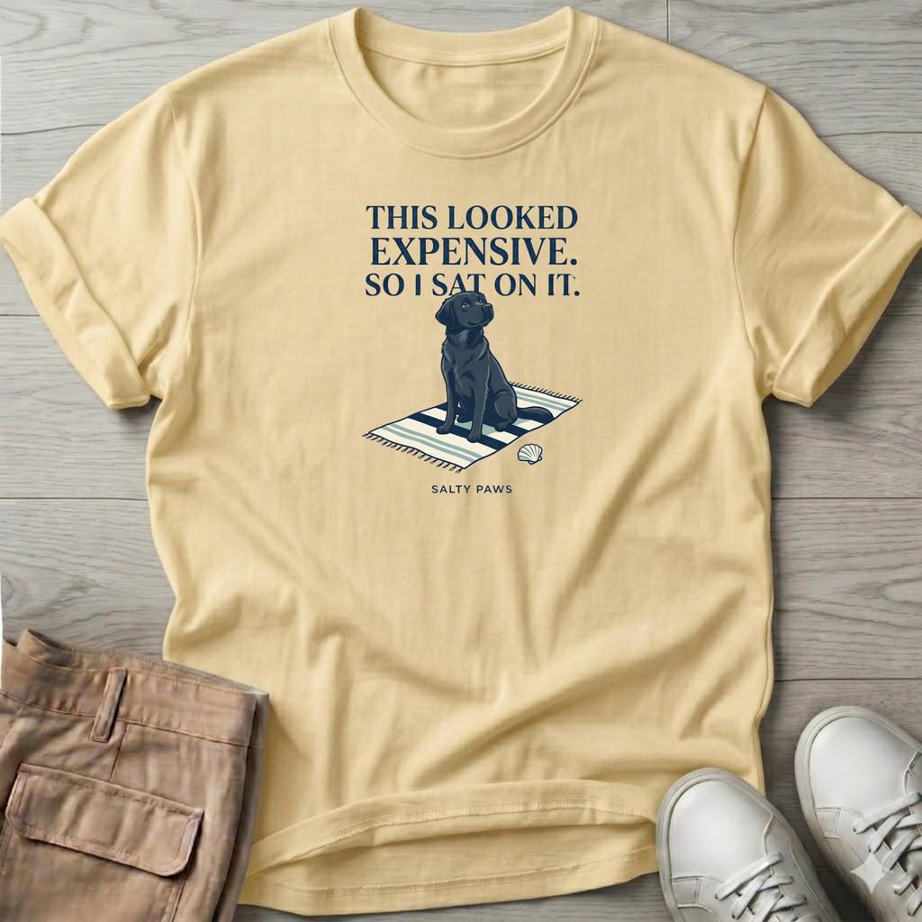 Looked Expensive so I sat on it Black Lab T-Shirt