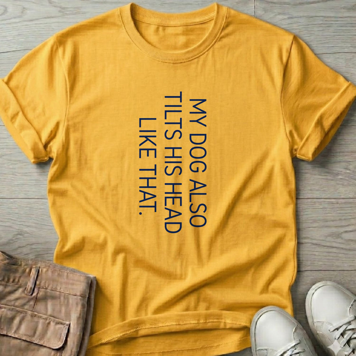 My Dog Also Tilts His Head Like That T-Shirt in Daisy, Salty Paws T-Shirt, front design flat lay