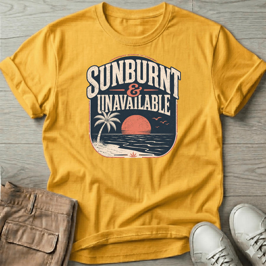 Sunburnt and Unavailable T-Shirt