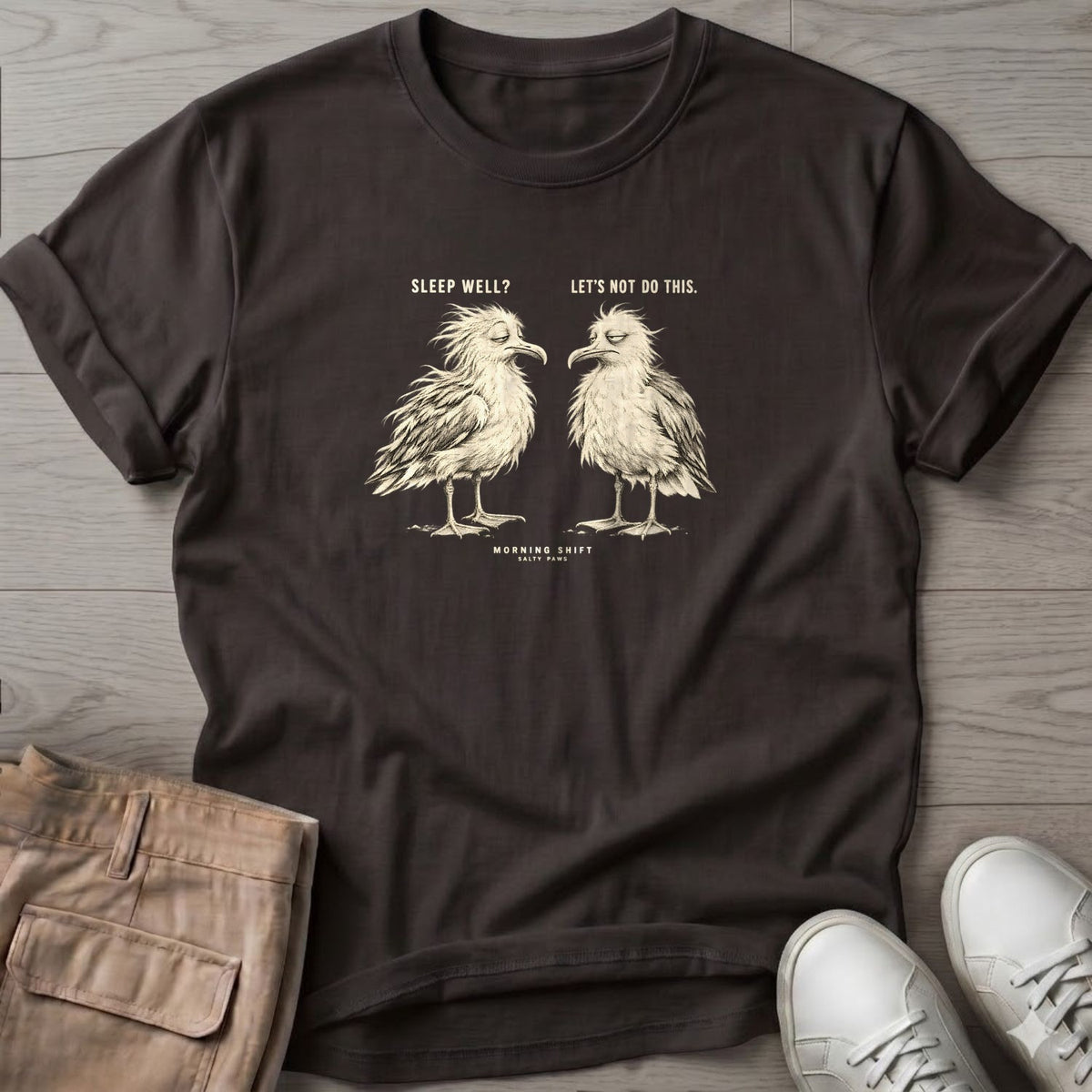 Sleep Well Let's Not Do This Seagulls T-Shirt in Dark Chocolate, Salty Paws T-Shirt, front design flat lay