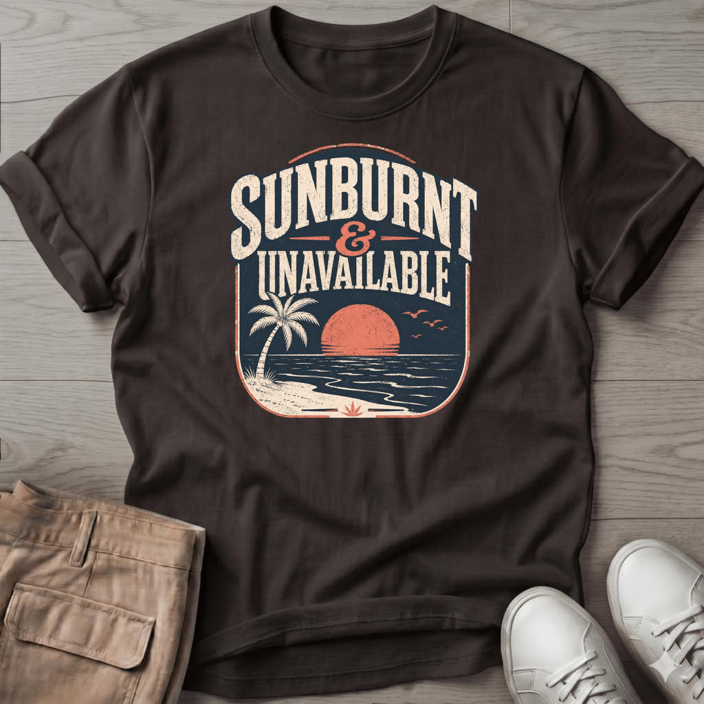 Sunburnt and Unavailable T-Shirt