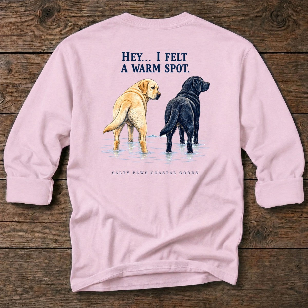Hey I Felt a Warm Spot Back Design T-Shirt in Light Pink, Salty Paws coastal long sleeve tee