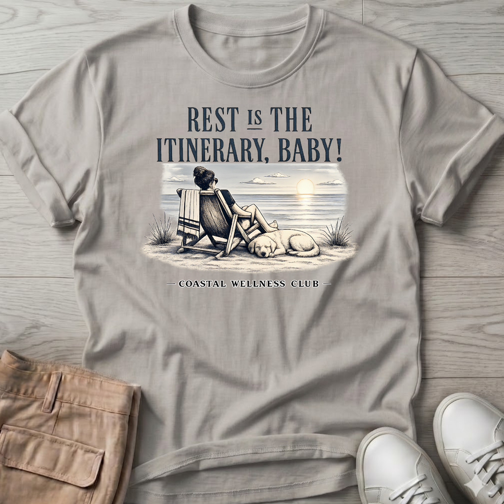 Rest IS the Itinerary Baby! Club T-Shirt