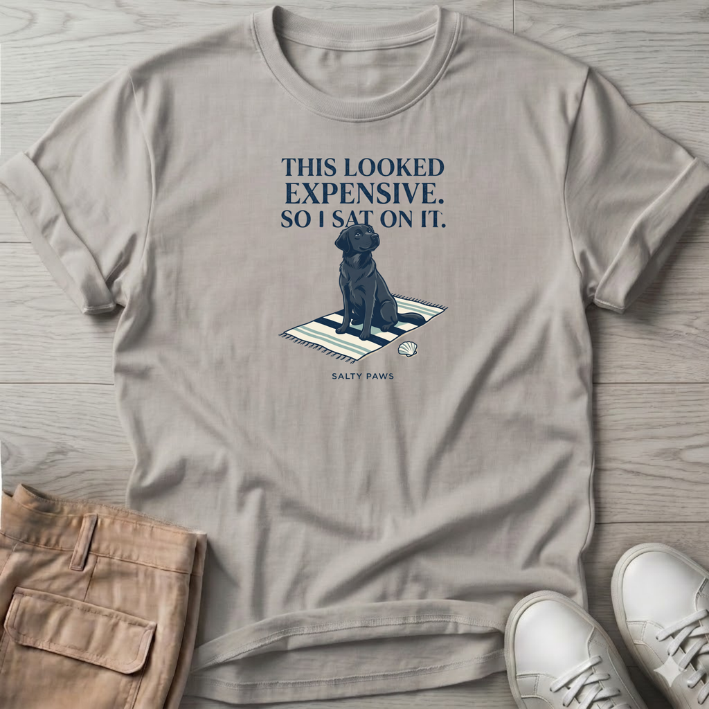 Looked Expensive so I sat on it Black Lab T-Shirt
