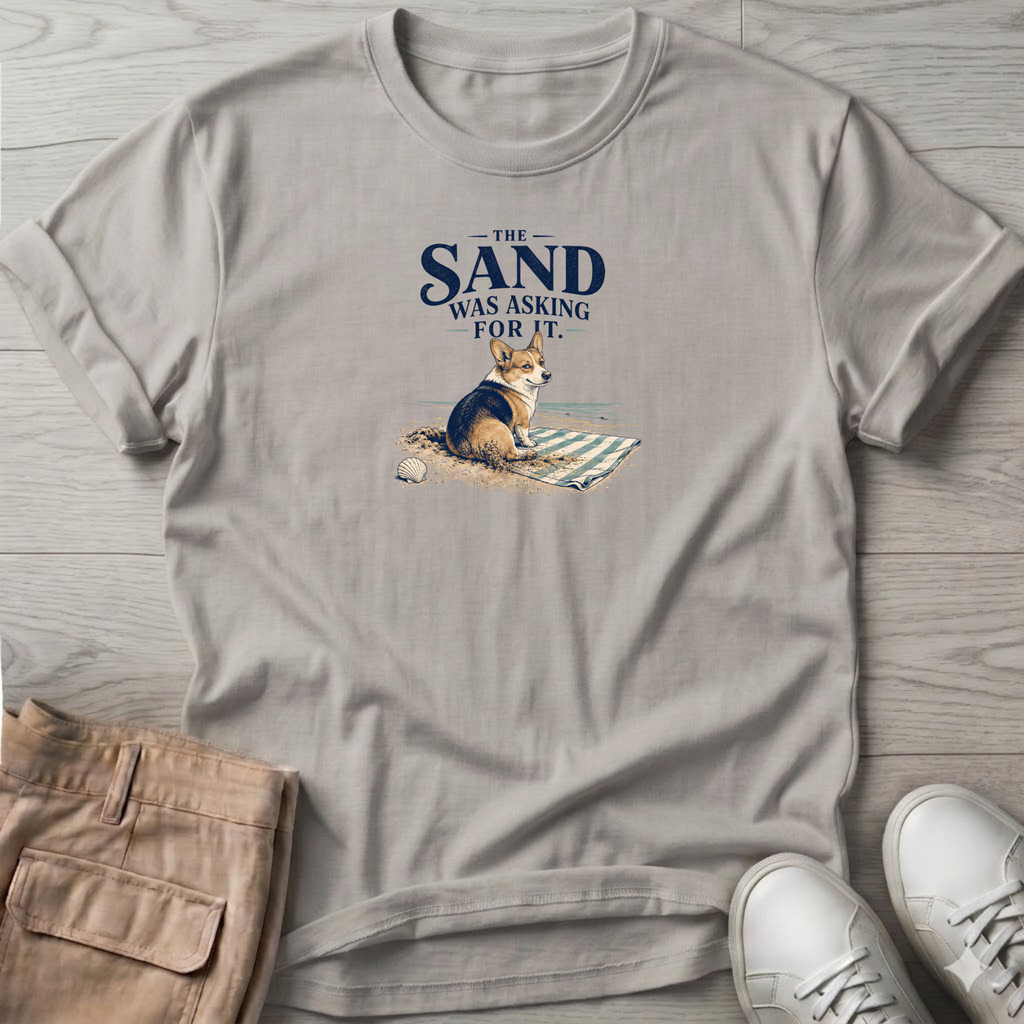 Corgi Sand was Asking For It T-Shirt