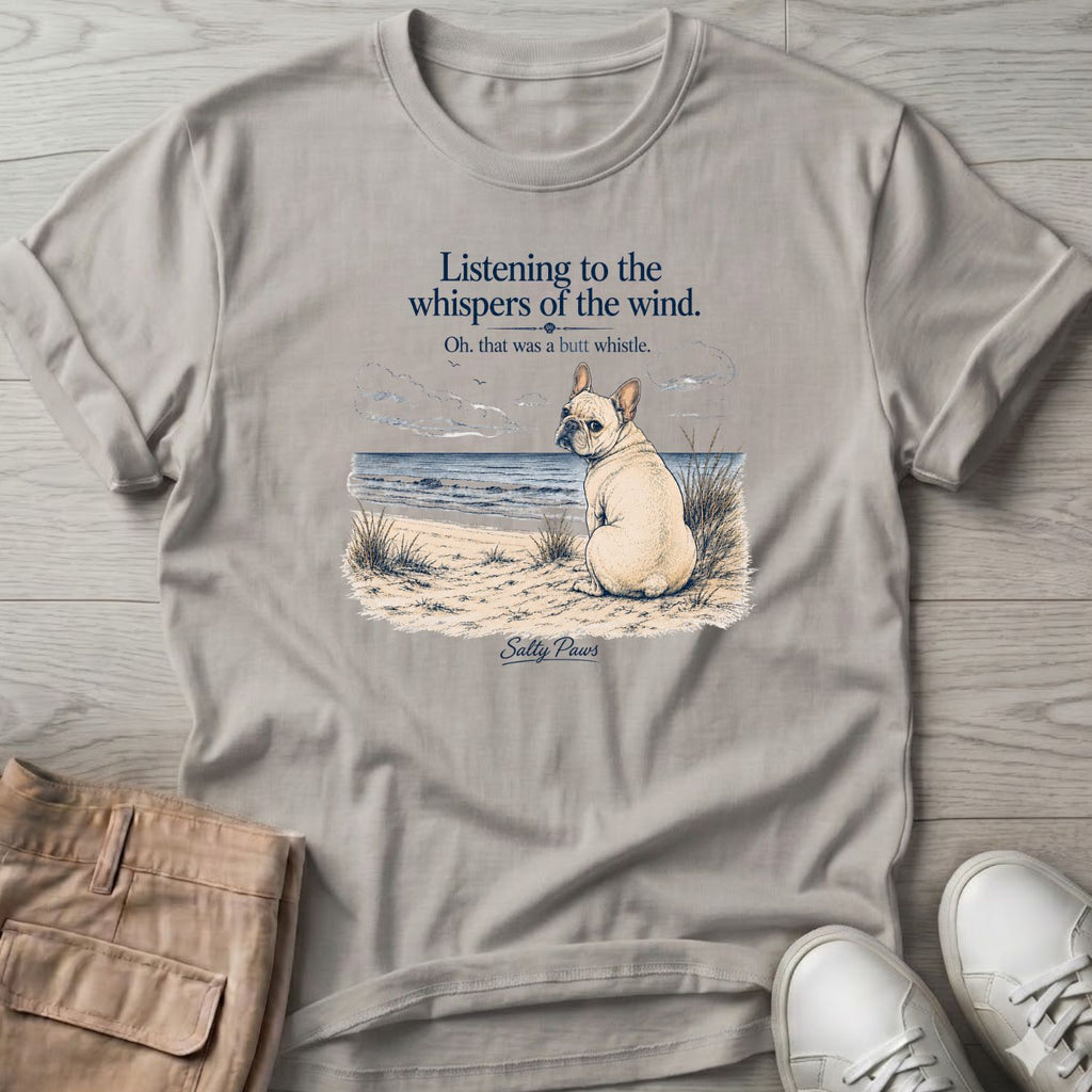 Listening Frenchie (butt whistle) T-Shirt