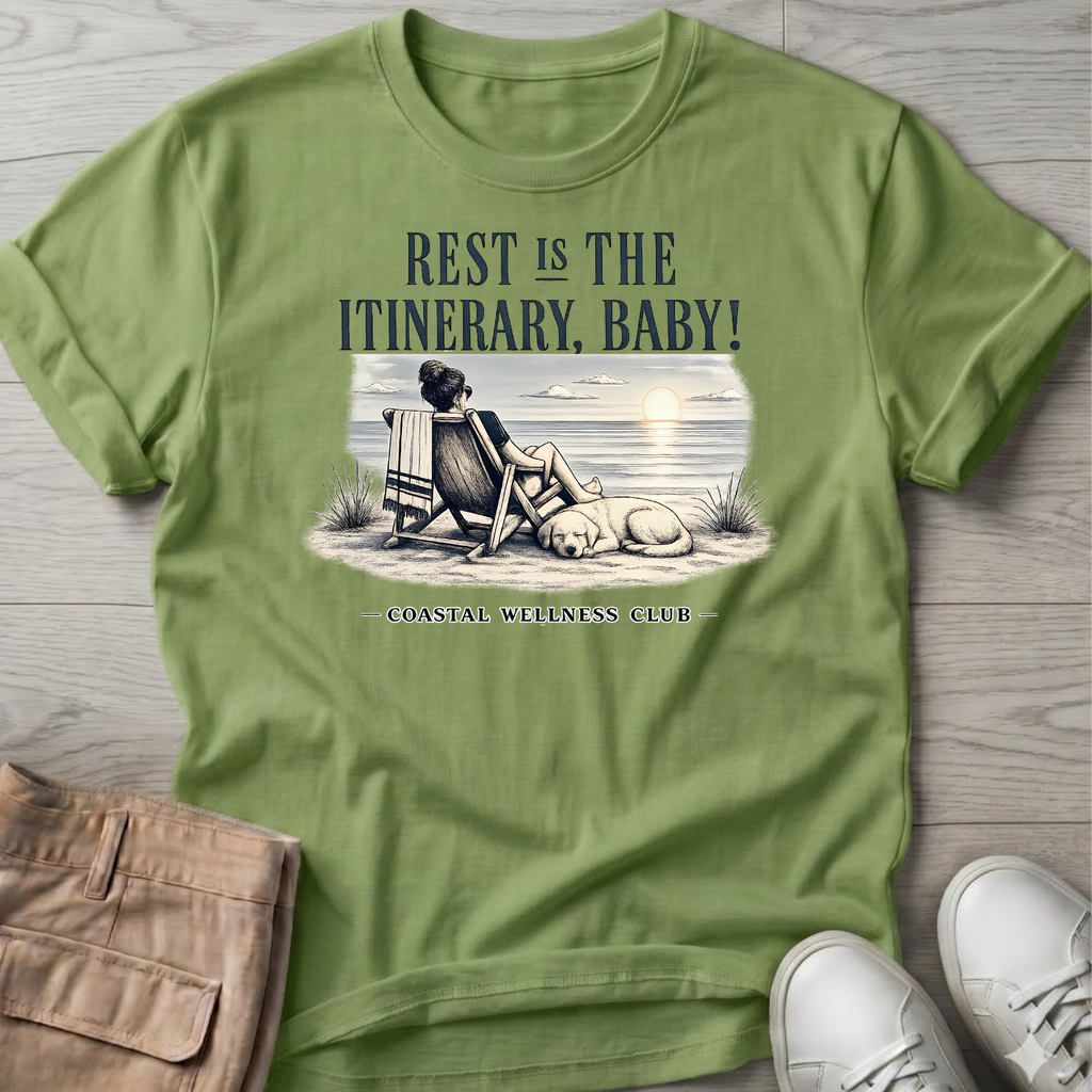 Rest IS the Itinerary Baby! Club T-Shirt