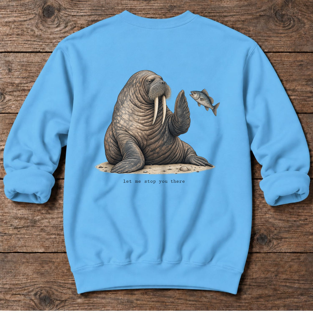 Let Me Stop You There Walrus Back Design Midweight Sweatshirt in Sky, Salty Paws Midweight Sweatshirt, back design flat lay