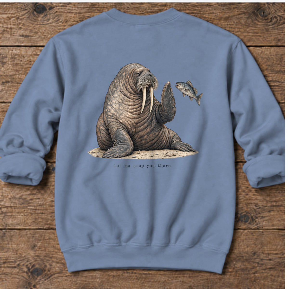 Let Me Stop You There Walrus Back Design Midweight Sweatshirt in Stone Blue, Salty Paws Midweight Sweatshirt, back design flat lay