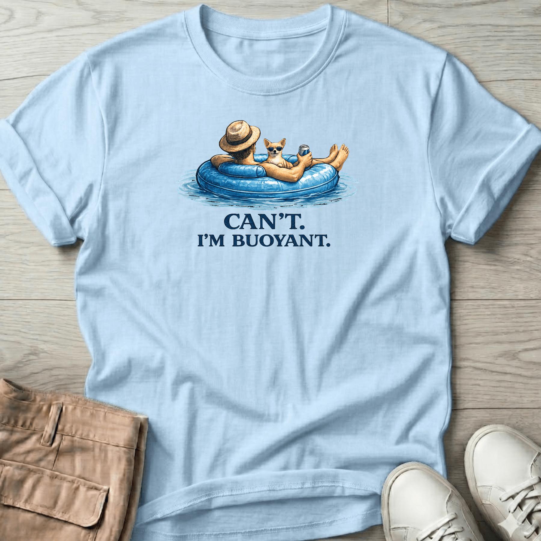 Can't. I'm Buoyant. Chihuahua T-Shirt