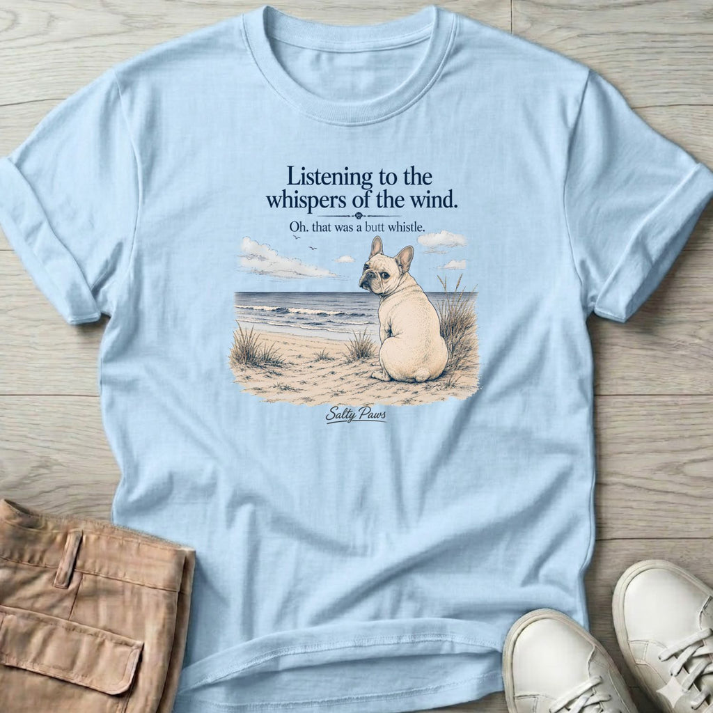 Listening Frenchie (butt whistle) T-Shirt