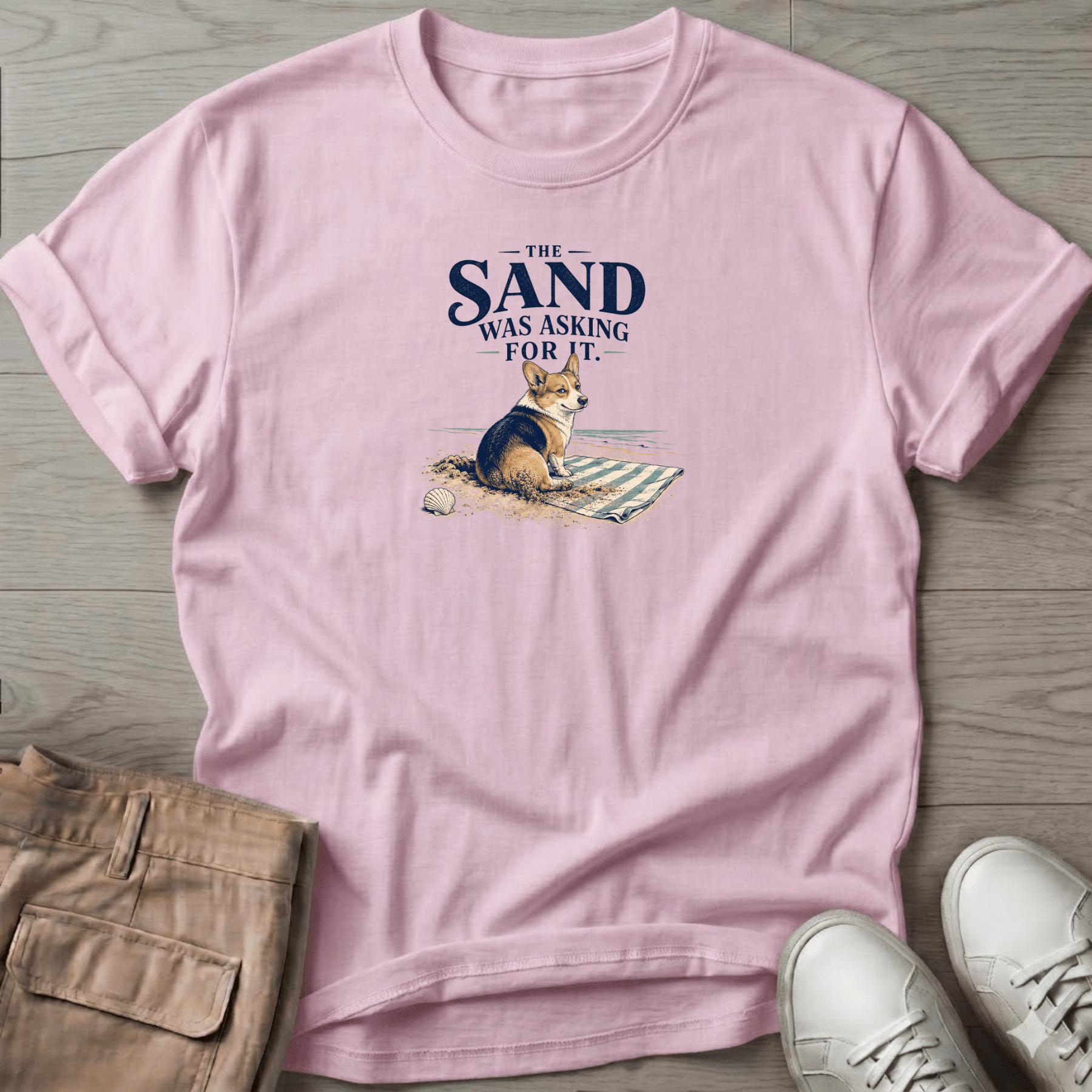 Corgi Sand was Asking For It T-Shirt