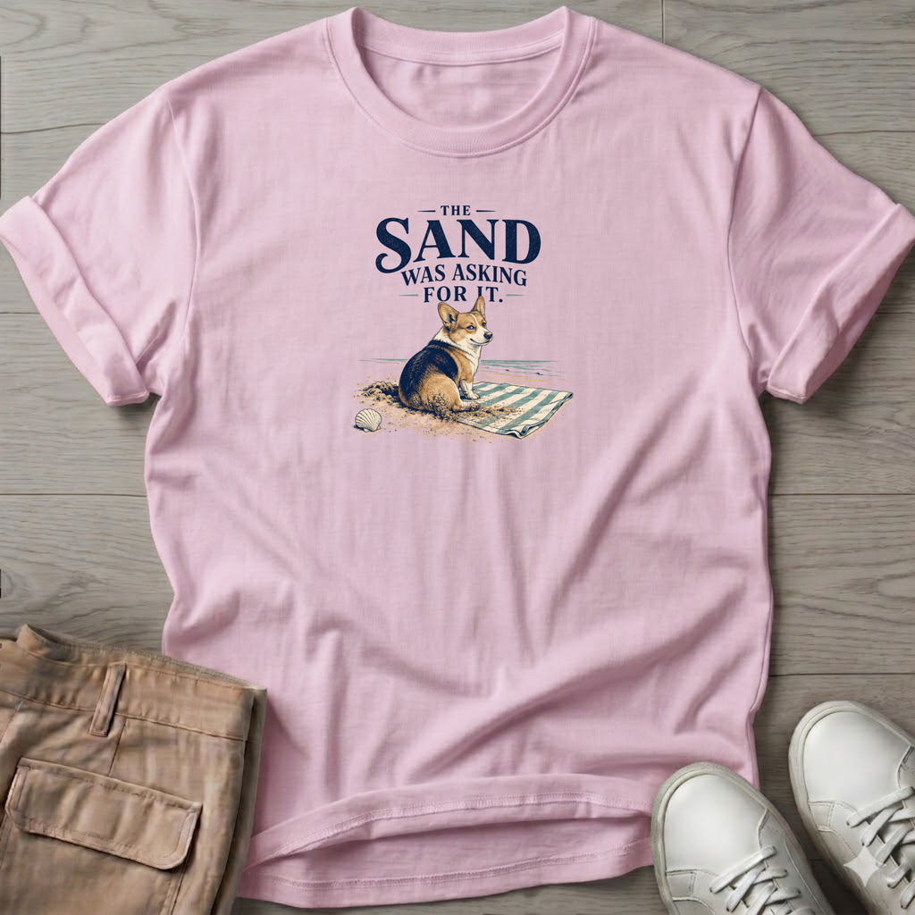 Corgi Sand was Asking For It T-Shirt
