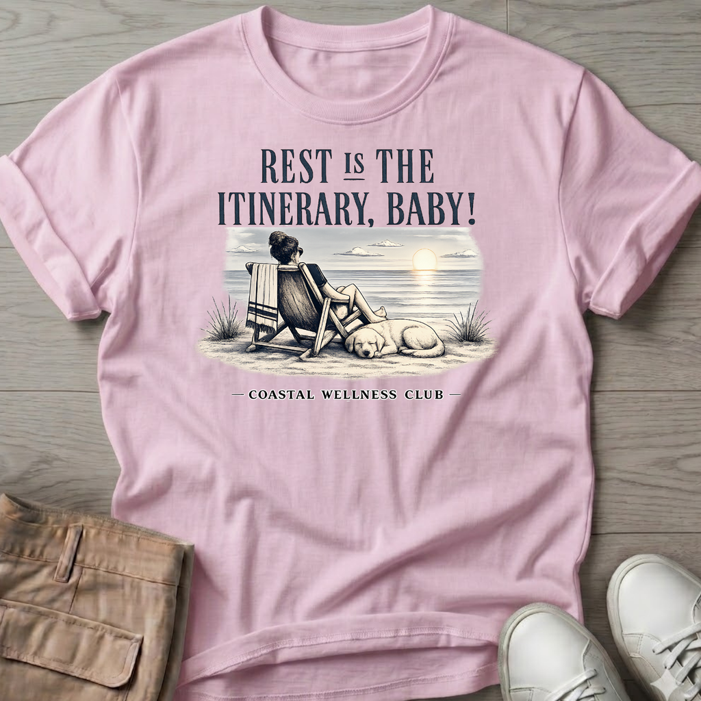 Rest IS the Itinerary Baby! Club T-Shirt