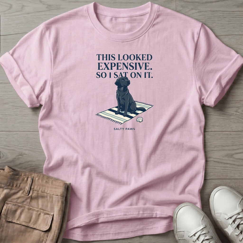 Looked Expensive so I sat on it Black Lab T-Shirt